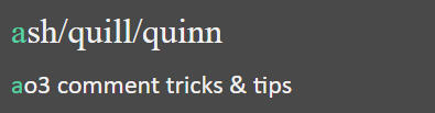 ao3 comment tricks & tips by ash/quill/quinn