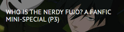Who is the nerdy fujo? A fanfic mini-special (p3)